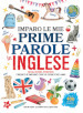 Imparo le mie prime parole in inglese. Cresco e imparo con le cose che amo. Ediz. illustrata