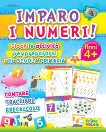 Imparo i numeri! Giochi e attività per prepararsi alla scuola primaria. Contare, tracciare, precalcolo. Ediz. illustrata - Giulia Alfieri