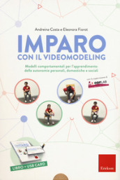 Imparo con il video modeling. Modelli comportamentali per l apprendimento delle autonomie personali, domestiche e sociali. Con USB Flash Drive