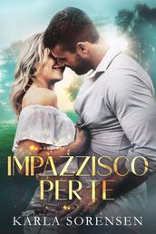 Impazzisco per te