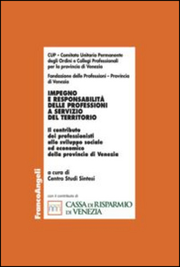 Impegno e responsabilità delle professioni a servizio del territorio. Il contributo dei professionisti allo sviluppo sociale ed economico della provincia di Venezia