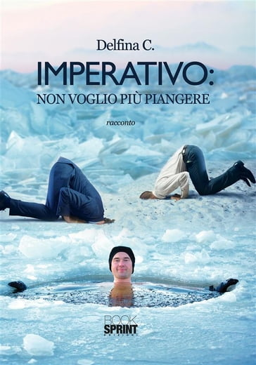 Imperativo: non voglio più piangere - Delfina C.