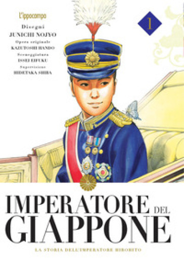 Imperatore del Giappone. La storia dell'imperatore Hirohito. 1. - Junichi Nojo - Kazutochi Hando - Issei Eifuku