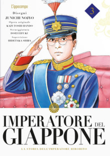 Imperatore del Giappone. La storia dell'Imperatore Hirohito. 3. - Junichi Nojo - Kazutochi Hando - Issei Eifuku