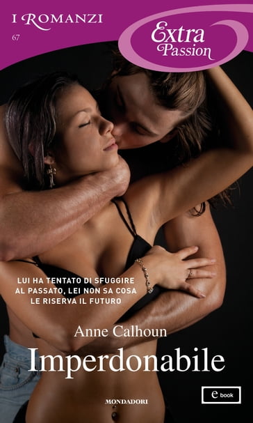 Imperdonabile (I Romanzi Extra Passion) - Anne Calhoun
