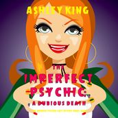 Imperfect Psychic, The: A Dubious Death (The Imperfect Psychic Cozy Mystery SeriesBook 1)