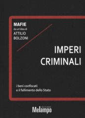 Imperi criminali. I beni confiscati e il fallimento dello Stato