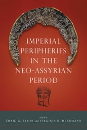 Imperial Peripheries in the Neo-Assyrian Period