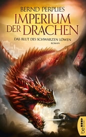 Imperium der Drachen - Das Blut des Schwarzen Löwen