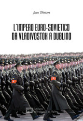L Impero Euro-sovietico da Vladivostok a Dublino
