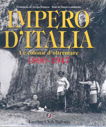 Impero d'Italia 1890-1941. Le colonie d'oltremare. Ediz. illustrata - Mario Lombardo