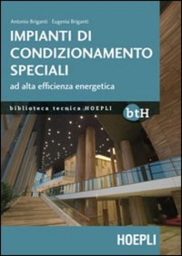 Impianti di condizionamento speciali ad alta efficienza energetica - Antonio Briganti - Eugenia Briganti