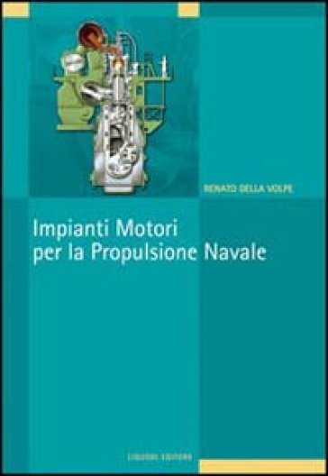 Impianti motori per la propulsione navale - Renato Della Volpe