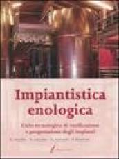 Impiantistica enologica. Ciclo tecnologico di vinificazione e progettazione degli impianti