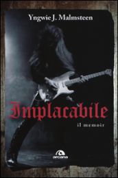 Implacabile. Il memoir