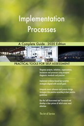 Implementation Processes A Complete Guide - 2020 Edition