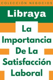 La Importancia De La Satisfacción Laboral