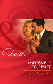 Impossible To Resist (Mills & Boon Desire) (The Men of Wolff Mountain, Book 3)