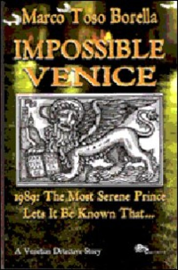 Impossible Venice 1989. The most serene prince lets it be known that... - Marco Toso Borella