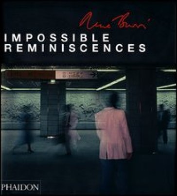 Impossible reminiscences - René Burri