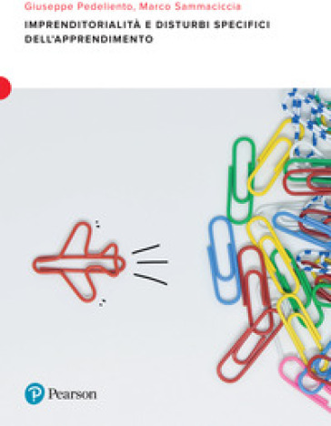 Imprenditorialità e disturbi specifici dell'apprendimento - Giuseppe Pedeliento - Marco Sammaciccia