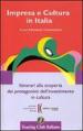 Impresa e cultura in Italia. Itinerari alla scoperta dei protagonisti dell investimento in cultura. Ediz. italiana e inglese