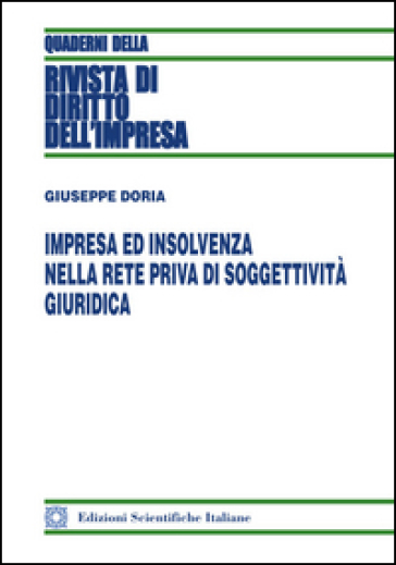 Impresa ed insolvenza nella rete priva di soggettività giuridica - Giuseppe Doria