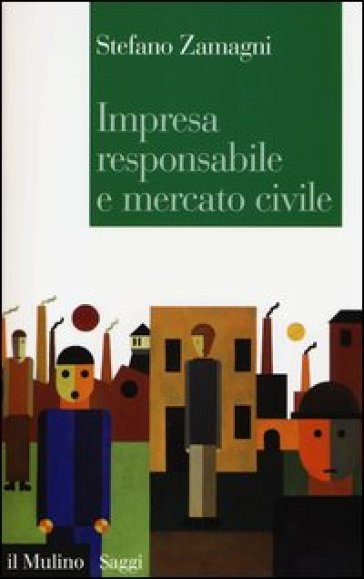 Impresa responsabile e mercato civile - Stefano Zamagni