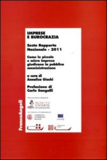 Imprese e burocrazia. Come le piccole e micro imprese giudicano la pubblica amministrazione. Sesto rapporto nazionale 2011