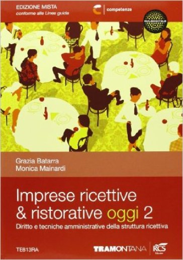 Imprese ricettive & ristorative oggi. Per le Scuole superiori. Con espansione online. 2. - Grazia Batarra - Monica Mainardi