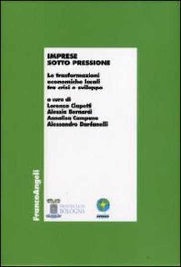 Imprese sotto pressione. Le trasformazioni economiche locali tra crisi e sviluppo