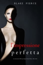 L Impressione Perfetta (Un emozionante thriller psicologico di Jessie HuntLibro Tredici)