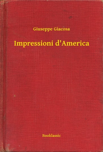 Impressioni d'America - Giuseppe Giacosa