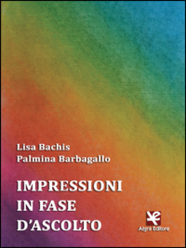 Impressioni in fase d'ascolto - Lisa Bachis - Palmina Barbagallo