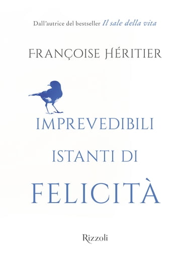 Imprevedibili istanti di felicità - Françoise Héritier