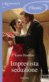 Imprevista seduzione (I Romanzi Classic)