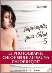 Impromptus pour Chloé, épisode 5 - Le Photographue, Chloé seule au sauna, Chloé reçoit