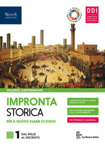 Impronta storica per il nuovo esame di Stato. Con Lavoro, impresa, territorio e La nuova Educazione civica. Per le Scuole superiori. Con e-book. Con espansione online. Vol. 1: Dal Mille al Seicento - Valerio Castronovo