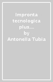 Impronta tecnologica plus. Con Tecnologia Plus, Disegno Plus, Tavole, HUB Young, HUB Kit. Per la Scuola media. Con e-book. Con espansione online