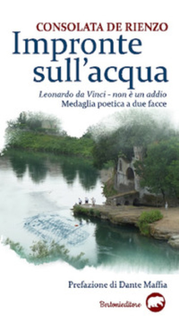 Impronte sull'acqua. Leonardo da Vinci. Non è un addio. Medaglia poetica a due facce - Consolata De Rienzo