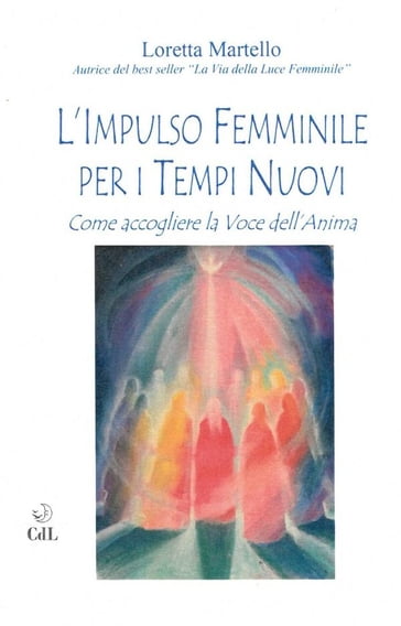 L'Impulso Femminile per i Tempi Nuovi - Loretta Martello