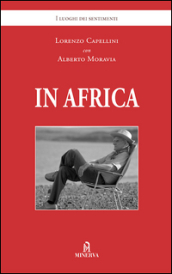 In Africa - Lorenzo Capellini, Alberto Moravia