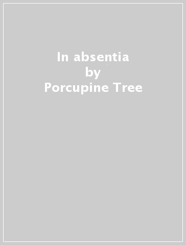 In absentia - Porcupine Tree