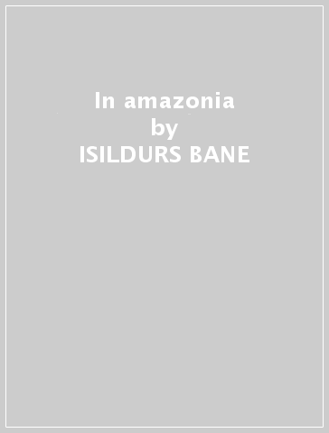 In amazonia - ISILDURS BANE & PETE