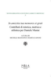 «In amicitia tua memores et grati». Contributi di retorica, metrica e stilistica per Daniele Mastai