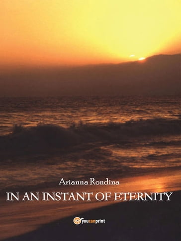 In an instant of eternity - Arianna Rondina