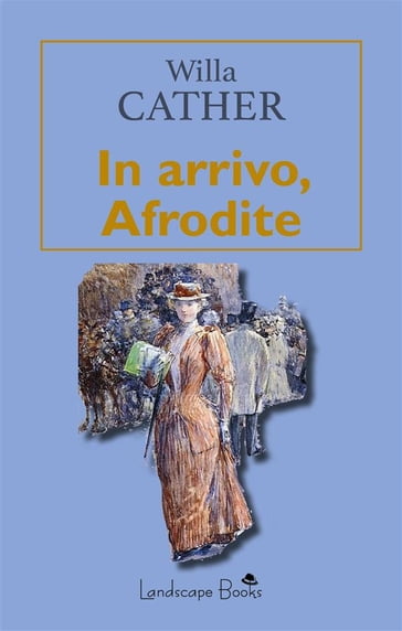 In arrivo, Afrodite - Willa Cather
