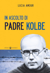 In ascolto di padre Kolbe