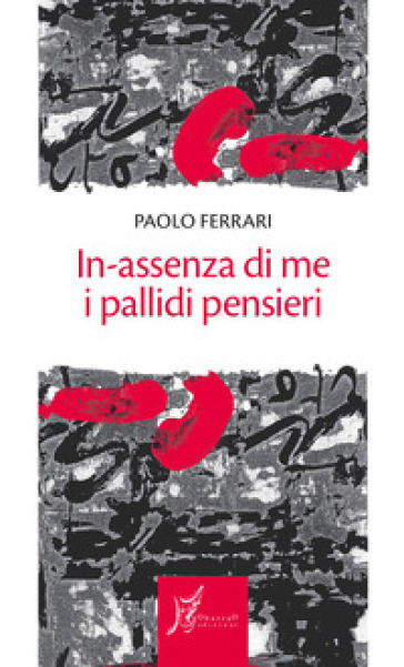 In-assenza di me i pallidi pensieri - Paolo Ferrari