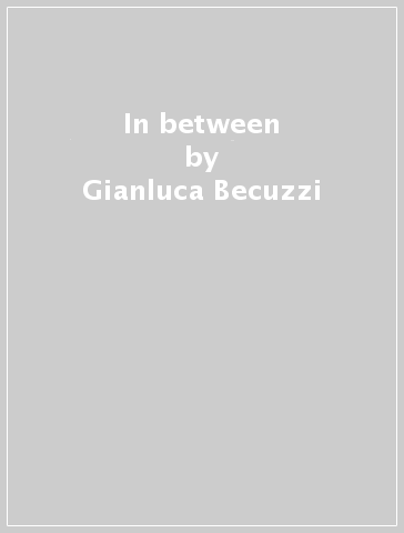 In between - Gianluca Becuzzi